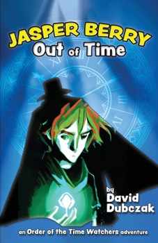 Jasper Berry: Out of Time (The Order of the Time Watchers)