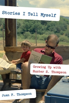 Hardcover Stories I Tell Myself: Growing Up with Hunter S. Thompson Book