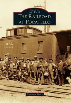 Paperback The Railroad at Pocatello Book
