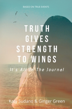 Paperback Truth Gives Strength to Wings: It's all in the Journal Book