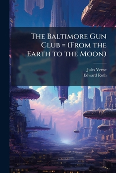 Paperback The Baltimore Gun Club = (From the Earth to the Moon) Book
