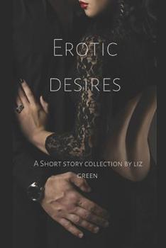 Paperback Erotic Desires: A short collection by Liz Green Book