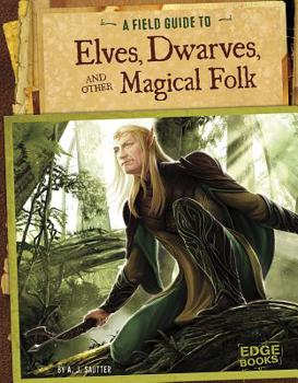 Paperback A Field Guide to Elves, Dwarves, and Other Magical Folk Book