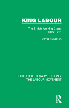 Paperback King Labour: The British Working Class, 1850-1914 Book