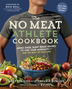 Paperback The No Meat Athlete Cookbook: Whole Food, Plant-Based Recipes to Fuel Your Workouts - And the Rest of Your Life Book