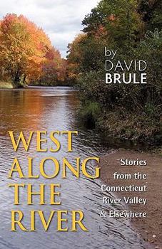 Paperback West Along the River: Stories from the Connecticut River Valley and Elsewhere Book