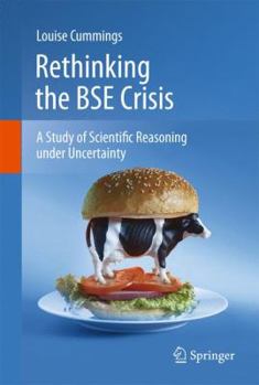 Hardcover Rethinking the BSE Crisis: A Study of Scientific Reasoning Under Uncertainty Book