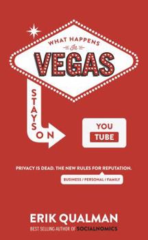 Paperback What Happens in Vegas Stays on YouTube: Privacy Is Dead. The New Rules of Reputation. Book