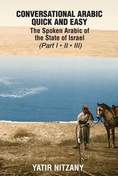 Conversational Arabic Quick and Easy: The Spoken Arabic of the State of Israel