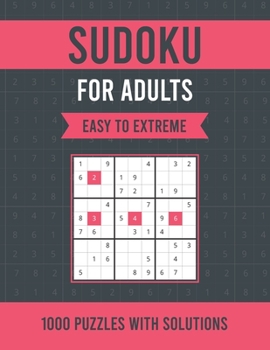 Paperback Sudoku For Adults Easy To Extreme: 1000 Easy to Extreme Sudoku Puzzles with Solutions Huge Sudoku Puzzle Book for Adults Tons of Challenge for Your Br Book