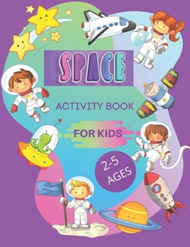 Paperback Space Ativity Book for Kids, 2-5 Ages: space coloring book , maze, math gams Book