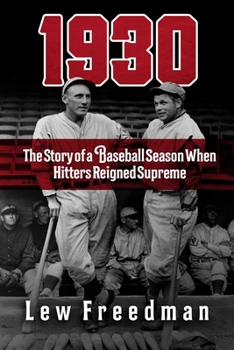 Hardcover 1930: The Story of a Baseball Season When Hitters Reigned Supreme Book