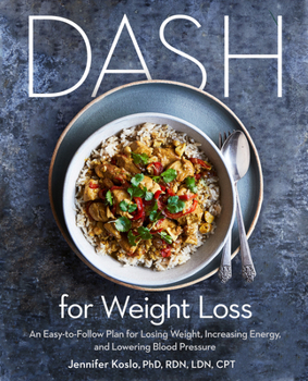 Paperback Dash for Weight Loss: An Easy-To-Follow Plan for Losing Weight, Increasing Energy, and Lowering Blood Pressure (a Dash Diet Plan) Book