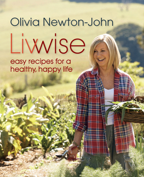 Hardcover Livwise: Easy Recipes for a Healthy, Happy Life Book