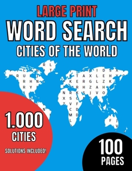 Large Print. Word Search Cities of the World. 1000 cities. Solutions Included. 100 Pages: World Book - For Seniors, adults and kids- Cultural - learni