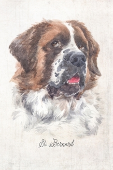 St. Bernard Dog Portrait Notebook: Blank Lined Journal for Dog Lovers, Dog Mom, Dog Dad and Pet Owners | 6x9 with College Ruled Pages (Watercolor Dog Journals)