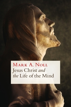 Paperback Jesus Christ and the Life of the Mind Book