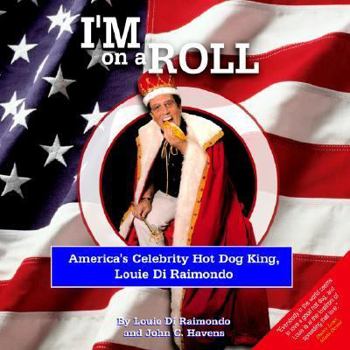 Paperback I'm on a Roll: America's Celebrity Hot Dog King, Louie Di Raimondo Book