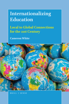Hardcover Internationalizing Education: Local to Global Connections for the 21st Century Book