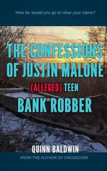 The Confessions of Justin Malone, (Alleged) Teen Bank Robber
