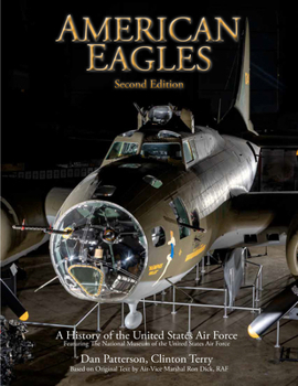 Hardcover American Eagles: A History of the United States Air Force Featuring the Collection of the National Museum of the U.S. Air Force Book