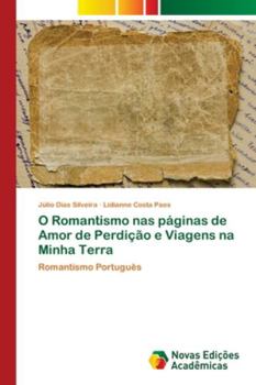 Paperback O Romantismo nas páginas de Amor de Perdição e Viagens na Minha Terra [Portuguese] Book