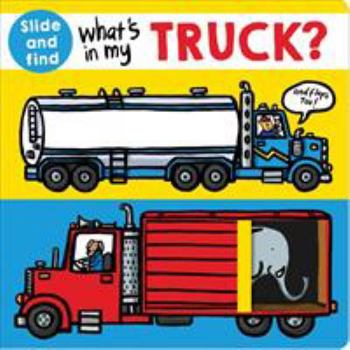 Board book What's in My Truck?: A Slide and Find Book