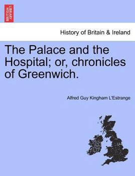 Paperback The Palace and the Hospital; Or, Chronicles of Greenwich. Vol. II Book