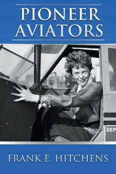 Paperback Pioneer Aviators: ...and the Planes They Flew Book