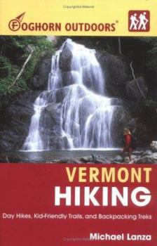 Paperback Foghorn Outdoors Vermont Hiking: Day Hikes, Kid-Friendly Trails, and Backpacking Treks Book