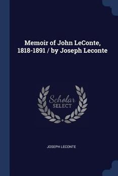 Paperback Memoir of John LeConte, 1818-1891 / by Joseph Leconte Book