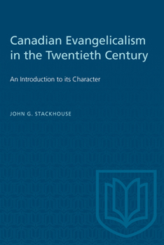 Paperback Canadian Evangelicalism in the Twentieth Century: An Introduction to its Character Book