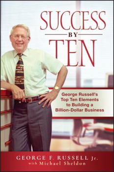 Hardcover Success by Ten: George Russell's Top Ten Elements to Building a Billion-Dollar Business Book