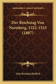 Der Reichstag Von Nurnberg, 1522-1523 (1887)