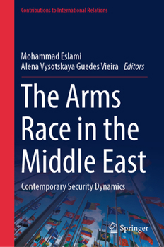 Hardcover The Arms Race in the Middle East: Contemporary Security Dynamics Book