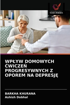 Paperback Wplyw Domowych &#262;wicze&#323; Progresywnych Z Oporem Na Depresj&#280; [Polish] Book