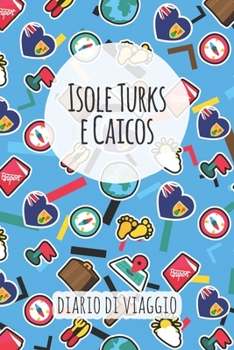 Isole Turks e Caicos Diario di Viaggio: Pianificatore di viaggio I Pianificatore di viaggio su strada I Diario a griglia a punti I taccuino I Diario tascabile I Regalo per Backpacker (Italian Edition)