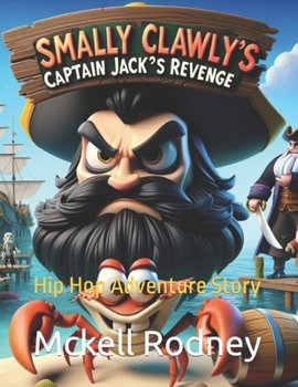 Paperback Smally Clawly's Captain Jack's Revenge: Hip Hop Adventure Story Book