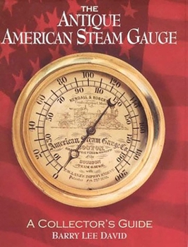 Paperback The Antique American Steam Gauge: A Collector's Guide Book