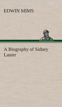 Hardcover A Biography of Sidney Lanier Book