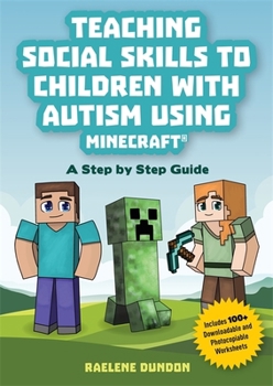 Paperback Teaching Social Skills to Children with Autism Using Minecraft(r): A Step by Step Guide Book