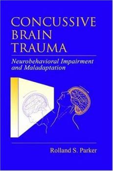 Hardcover Concussive Brain Trauma: Neurobehavioral Impairment and Maladaption Book