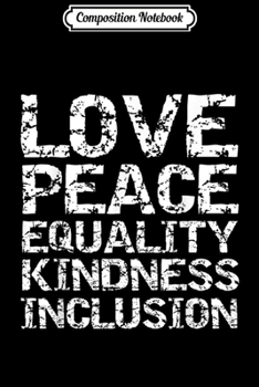 Composition Notebook: Equal Rights Quote Love Peace Equality Kindness Inclusion  Journal/Notebook Blank Lined Ruled 6x9 100 Pages