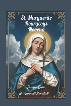 Paperback Novena to St. Marguerite Bourgeoys: "A Spiritual Companion for Nine Days of Prayer and Reflection on Compassion and Service" Book