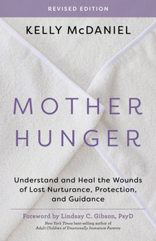 Mother Hunger, Revised Edition: How Adult Daughters Can Understand and Heal from Lost Nurturance, Protection, and Guidance