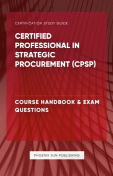 Certified Professional in Strategic Procurement (CPSP) - Course Handbook & Exam Questions