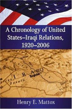 Paperback A Chronology of United States-Iraqi Relations, 1920-2006 Book