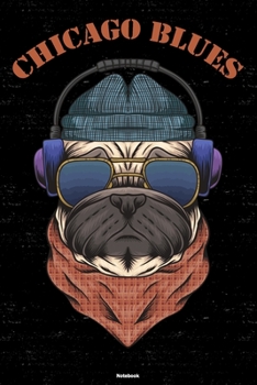 Chicago Blues Notebook: Chicago Blues Dog Music Journal 6 x 9 inch 120 lined pages gift