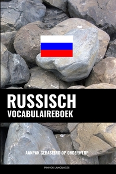 Paperback Russisch Vocabulaireboek: Aanpak Gebaseerd Op Onderwerp [Dutch] Book