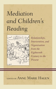 Hardcover Mediation and Children's Reading: Relationships, Intervention, and Organization from the Eighteenth Century to the Present Book